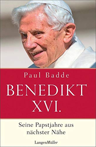 Papst Benedikt XVI: Seine Papstjahre aus nächster Nähe von Langen/Müller