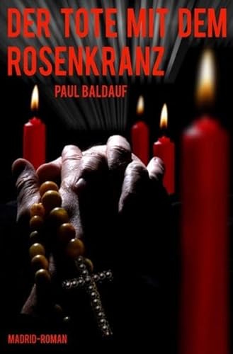 Der Tote mit dem Rosenkranz: Madrid-Krimi