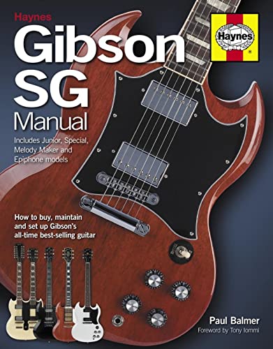 Gibson SG Manual - Includes Junior, Special, Melody Maker and Epiphone models: How to buy, maintain and set up Gibson's: How to Buy, Maintain and Set Up Gibson's All-Time Best-Selling Guitar