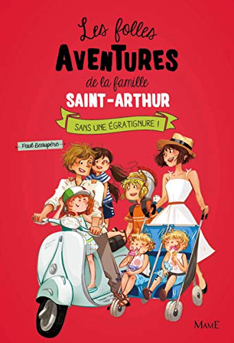 Les folles aventures de la famille Saint-Arthur - Tome 3 - Sans une Egratignure von MAME