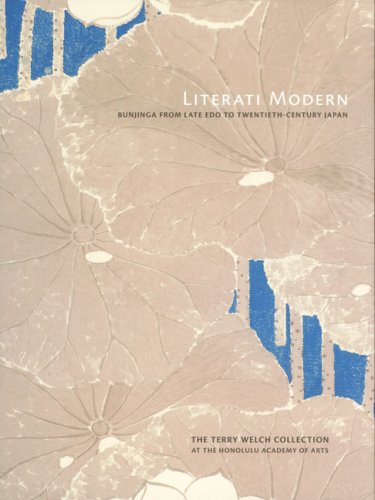 Literati Modern: Bunjinga from Late Edo to Twentieth-Century Japan Literati Modern: Bunjinga from Late Edo to Twentieth-Century Japan von Honolulu Academy of the Arts,US