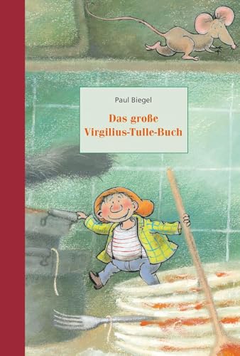 Das große Virgilius-Tulle-Buch: Enthält die Bände: Virgilius Tulle, Virgilius Tulle auf Tortenjagd und Virgilius Tulle überwintert bei den Menschen