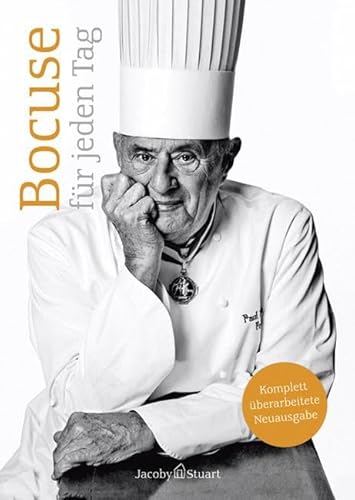 Bocuse für jeden Tag: 220 Gerichte des Jahrhundertkochs (Von Sterneköchen und Sterneküchen) von Jacoby & Stuart