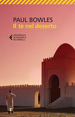 Il tè nel deserto (Universale economica, Band 8567) von Feltrinelli