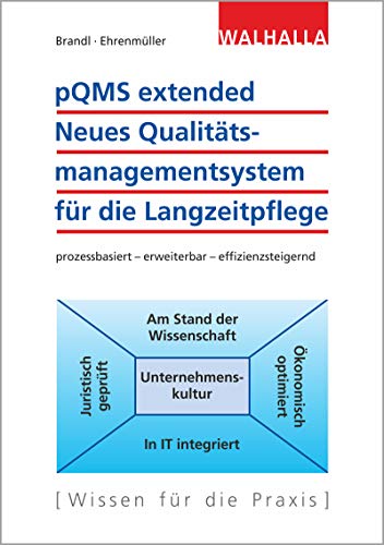 pQMS extended: Neues Qualitätsmanagementsystem für die Langzeitpflege: prozessbasiert - erweiterbar - effizienzsteigernd von Walhalla Fachverlag