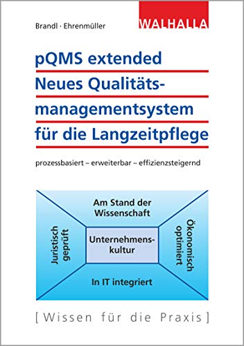 pQMS extended: Neues Qualitätsmanagementsystem für die Langzeitpflege: prozessbasiert - erweiterbar - effizienzsteigernd pQMS extended: Neues Qualitätsmanagementsystem für die Langzeitpflege: prozessbasiert - erweiterbar - effizienzsteigernd