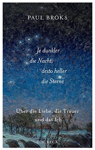 Je dunkler die Nacht, desto heller die Sterne: Über die Liebe, die Trauer und das Ich