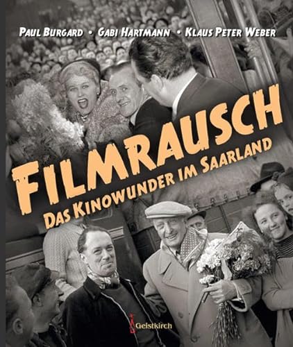 Filmrausch: Das Kinowunder im Saarland von Geistkirch Verlag