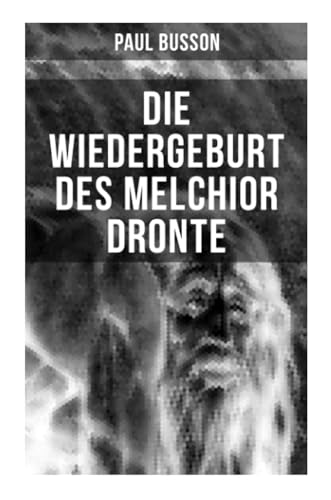 Die Wiedergeburt des Melchior Dronte: Die Unsterblichkeit der Seele