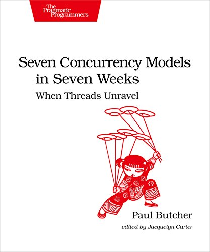 Seven Concurrency Models in Seven Weeks: When Threads Unravel (The Pragmatic Programmers)