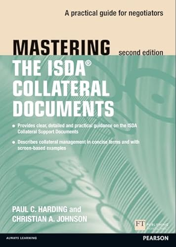 Mastering ISDA Collateral Documents: A Practical Guide for Negotiators (2nd Edition) von Financial Times Prent.