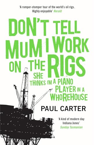 Don't Tell Mum I Work on the Rigs: (She Thinks I'm a Piano Player in a Whorehouse) von N. Brealey Publishing