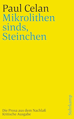»Mikrolithen sinds, Steinchen«: Die Prosa aus dem Nachlaß. Kritische Ausgabe »Mikrolithen sinds, Steinchen«: Die Prosa aus dem Nachlaß. Kritische Ausgabe von Suhrkamp Verlag AG