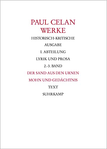Werke. Historisch-kritische Ausgabe. I. Abteilung: Lyrik und Prosa: Band 2/3: Der Sand aus den Urnen. Mohn und Gedächtnis Werke. Historisch-kritische Ausgabe. I. Abteilung: Lyrik und Prosa: Band 2/3: Der Sand aus den Urnen. Mohn und Gedächtnis