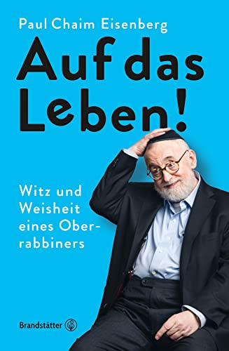 Auf das Leben! - Witz und Weisheit eines Oberrabbiners: Witz und Weisheiten eines Oberrabbiners von Brandstätter Verlag