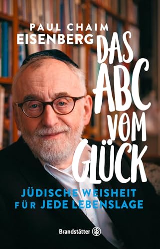 Das ABC vom Glück: Jüdische Weisheit für jede Lebenslage von Brandsttter Verlag