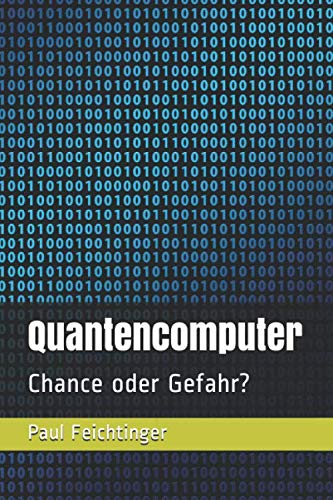 Quantencomputer: Chance oder Gefahr? von Independently published