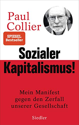 Sozialer Kapitalismus!: Mein Manifest gegen den Zerfall unserer Gesellschaft - Mit einem exklusiven Vorwort für die deutsche Ausgabe von Siedler