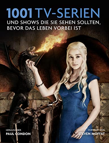 1001 TV-Serien: Shows und Serien, die Sie sehen sollten, bevor das Leben vorbei ist. Ausgewählt und vorgestellt von 64 internationalen Autoren.