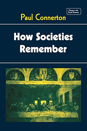 How Societies Remember (THEMES IN THE SOCIAL SCIENCES)
