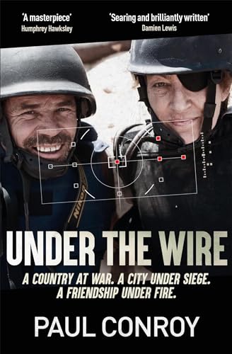 Under the Wire: The true story of death, friendship and rebellion in Syria's most dangerous city von Quercus