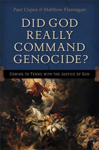 Did God Really Command Genocide?: Coming To Terms With The Justice Of God von Baker Books