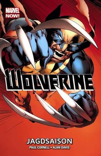 Wolverine - Marvel Now!: Bd. 1: Jagdsaison Wolverine - Marvel Now!: Bd. 1: Jagdsaison
