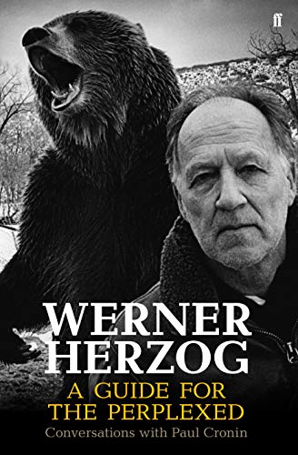 Werner Herzog - A Guide for the Perplexed: Conversations with Paul Cronin Werner Herzog - A Guide for the Perplexed: Conversations with Paul Cronin von Faber & Faber