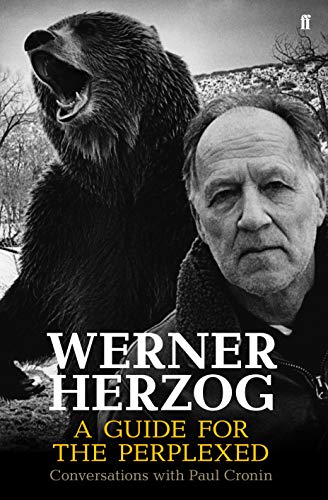Werner Herzog: A Guide for the Perplexed; Conversations With Paul Cronin