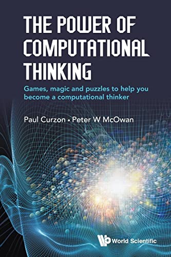 Power Of Computational Thinking, The: Games, Magic And Puzzles To Help You Become A Computational Thinker von World Scientific Publishing Europe Ltd