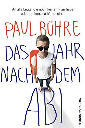 Das Jahr nach dem Abi: An alle Leute, die noch keinen Plan haben oder denken, sie hätten einen von Ullstein Paperback