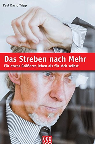 Das Streben nach Mehr: Für etwas Größeres leben als für sich selbst Das Streben nach Mehr: Für etwas Größeres leben als für sich selbst von 3 L