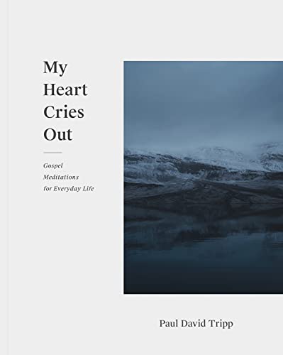 My Heart Cries Out: Gospel Meditations for Everyday Life von Crossway Books