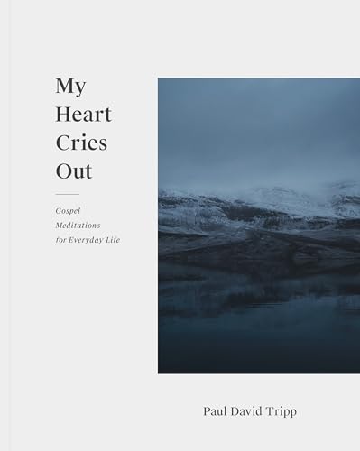 My Heart Cries Out: Gospel Meditations for Everyday Life von Crossway Books