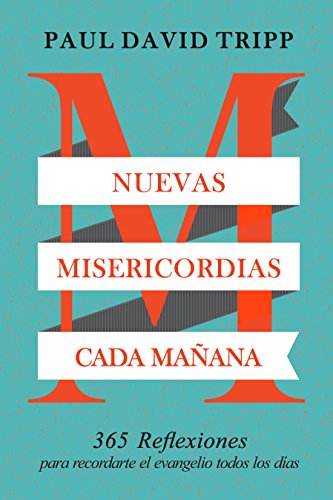 Nuevas Misericordias Cada Mañana: 365 reflexiones para recordarte el evangelio todos los días (Spanish Edition)