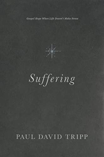 Suffering: Gospel Hope When Life Doesn't Make Sense