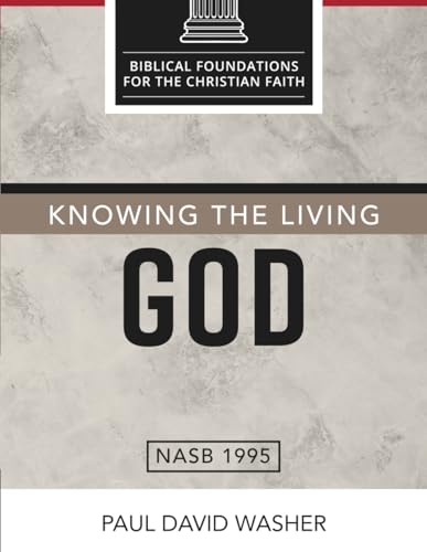 Knowing the Living God: The Doctrine of God (Biblical Foundations for the Christian Faith) von Independently published