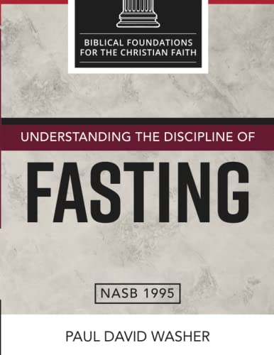 Understanding the Discipline of Fasting (Biblical Foundations for the Christian Faith) von Independently published
