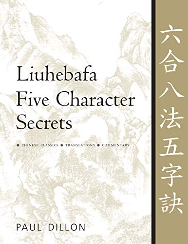 Liuhebafa Five Character Secrets: Chinese Classics, Translations, Commentary von YMAA Publication Center