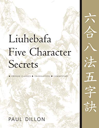 Liuhebafa Five Character Secrets: Chinese Classics, Translations, Commentary