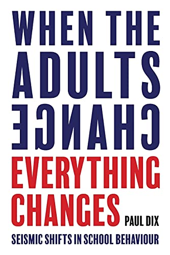 When the adults change: Seismic Shifts in School Behaviour von Independent Thinking Press