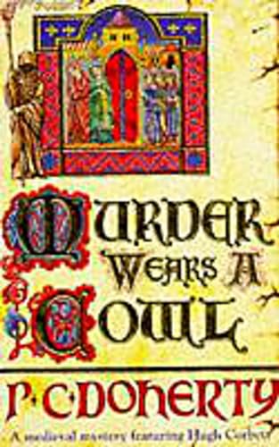 Murder Wears a Cowl (Hugh Corbett Mysteries, Book 6): A gripping medieval mystery of murder and religion von Headline