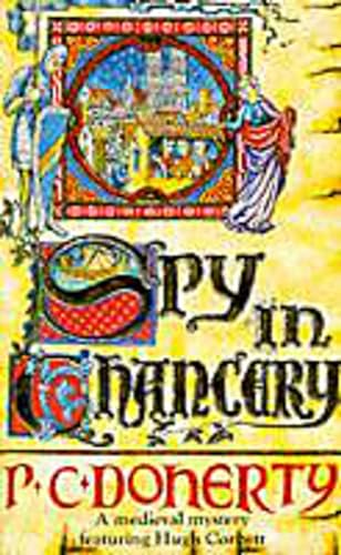 Spy in Chancery (Hugh Corbett Mysteries, Book 3): Intrigue and treachery in a thrilling medieval mystery