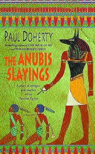 The Anubis Slayings (Amerotke Mysteries, Book 3): Murder, mystery and intrigue in Ancient Egypt