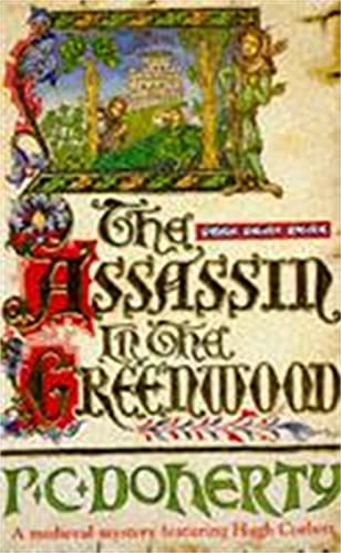The Assassin in the Greenwood (Hugh Corbett Mysteries, Book 7): A medieval mystery of intrigue, murder and treachery von Headline