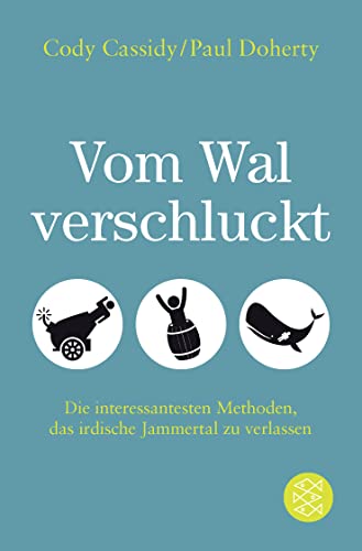 Vom Wal verschluckt: Die interessantesten Methoden, das irdische Jammertal zu verlassen Vom Wal verschluckt: Die interessantesten Methoden, das irdische Jammertal zu verlassen von FISCHERVERLAGE