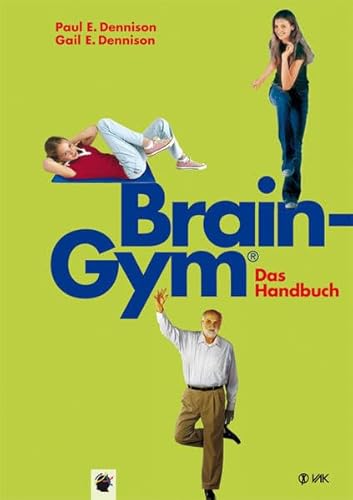 Brain-Gym® - das Handbuch (Lernen durch Bewegung) von VAK Verlags GmbH