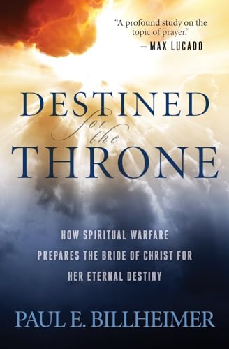 Destined for the Throne: How Spiritual Warfare Prepares The Bride Of Christ For Her Eternal Destiny von Bethany House Publishers