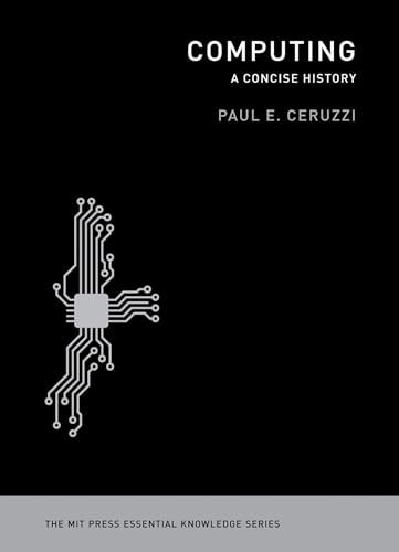 Computing: A Concise History (The MIT Press Essential Knowledge Series)