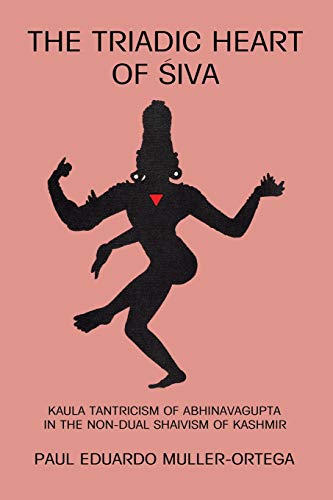 The Triadic Heart of Siva: Kaula Tantricism of Abhinavagupta in the Non-Dual Shaivism of Kashmir (Suny Series, Shaiva Traditions of Kashmir) (Suny the Shaiva Traditions of Kashmir) von State University of New York Press